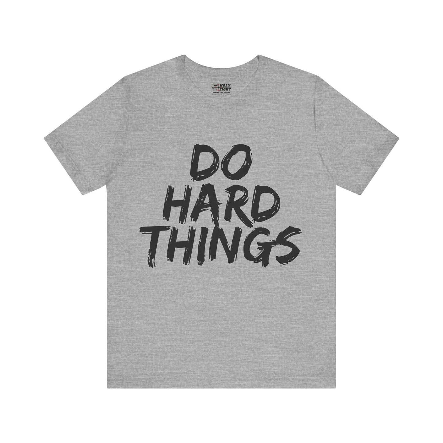 "Do Hard Things T-Shirt | Bold Faith Apparel by The Holy Fight"