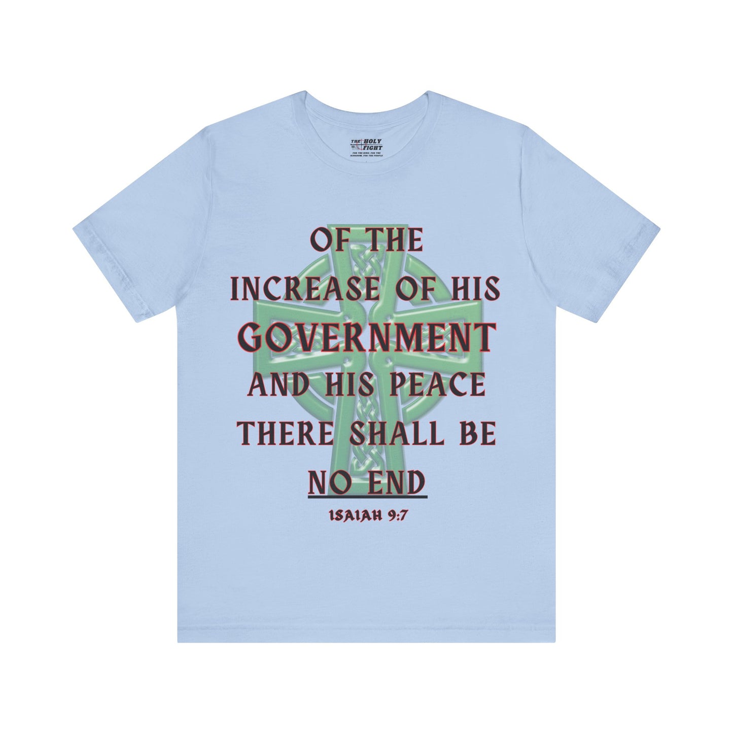 "The Holy Fight Celtic Cross T-Shirt – 'Of His Government, There Shall Be No End' Isaiah 9:7"