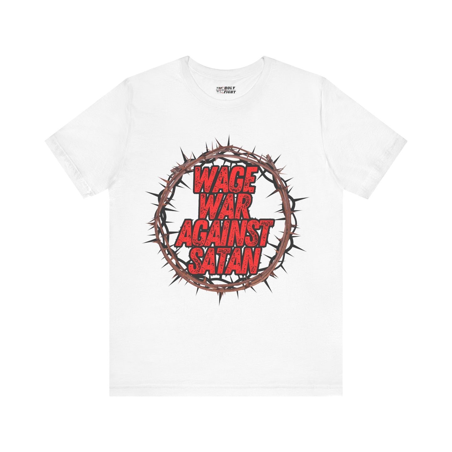 Christian T-Shirt - 'Wage War Against Satan' Unisex Tee - The Holy Fight
