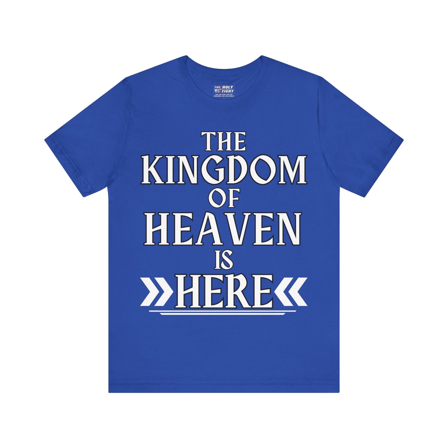 The Holy Fight “The Kingdom of Heaven is Here” Bold Christian T-Shirt