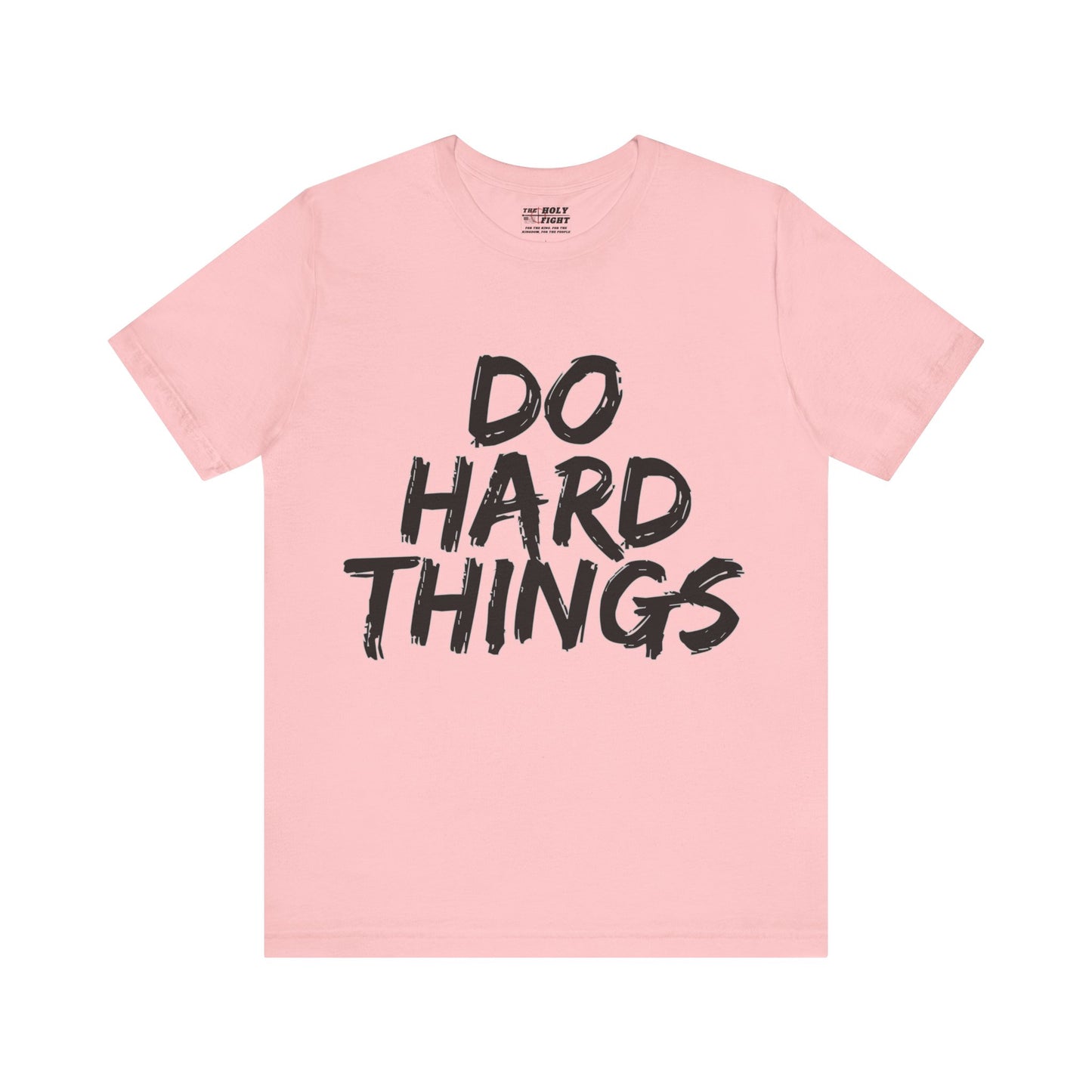 "Do Hard Things T-Shirt | Bold Faith Apparel by The Holy Fight"