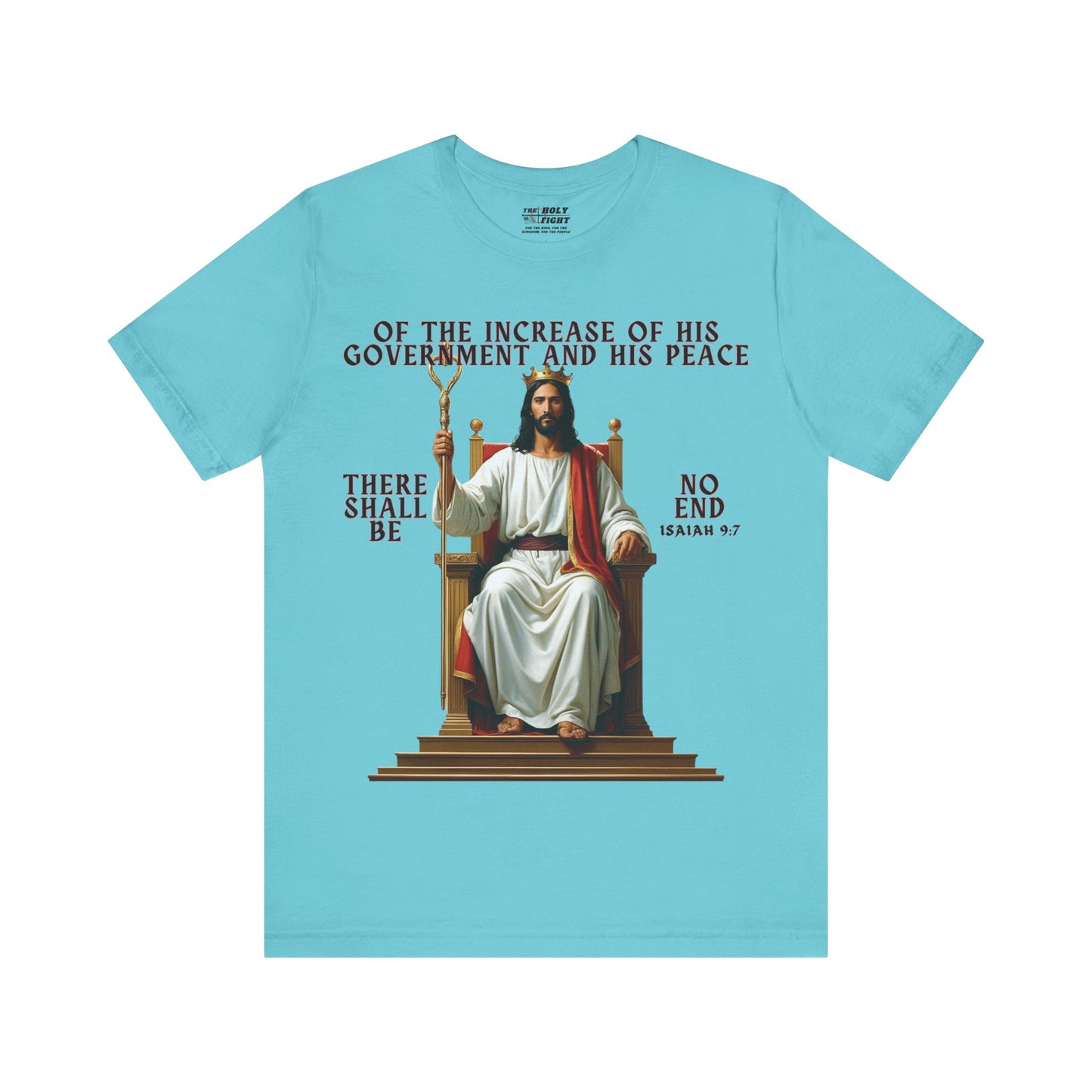 The Holy Fight “Of the Increase of His Government” Isaiah 9:7 Christian T-Shirt – Jesus on the Throne