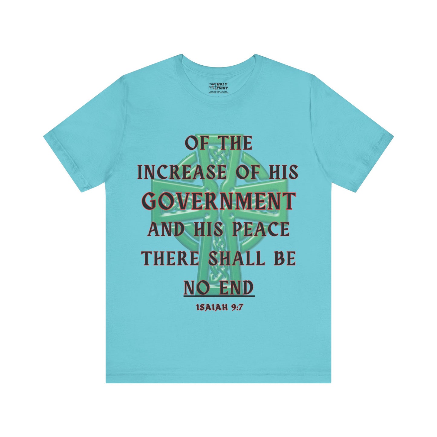"The Holy Fight Celtic Cross T-Shirt – 'Of His Government, There Shall Be No End' Isaiah 9:7"