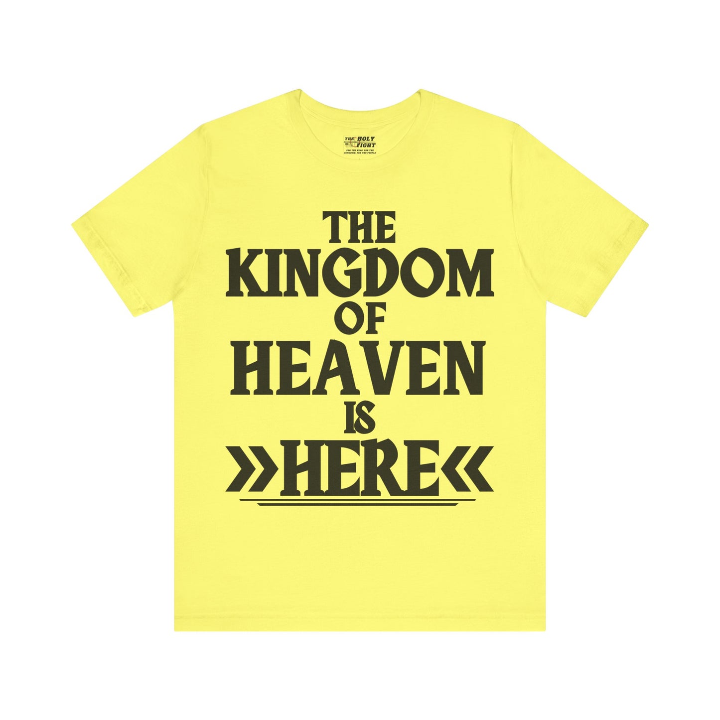 The Holy Fight “The Kingdom of Heaven is Here” Bold Christian T-Shirt