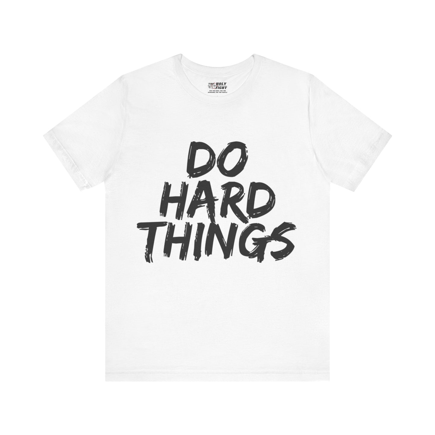 "Do Hard Things T-Shirt | Bold Faith Apparel by The Holy Fight"