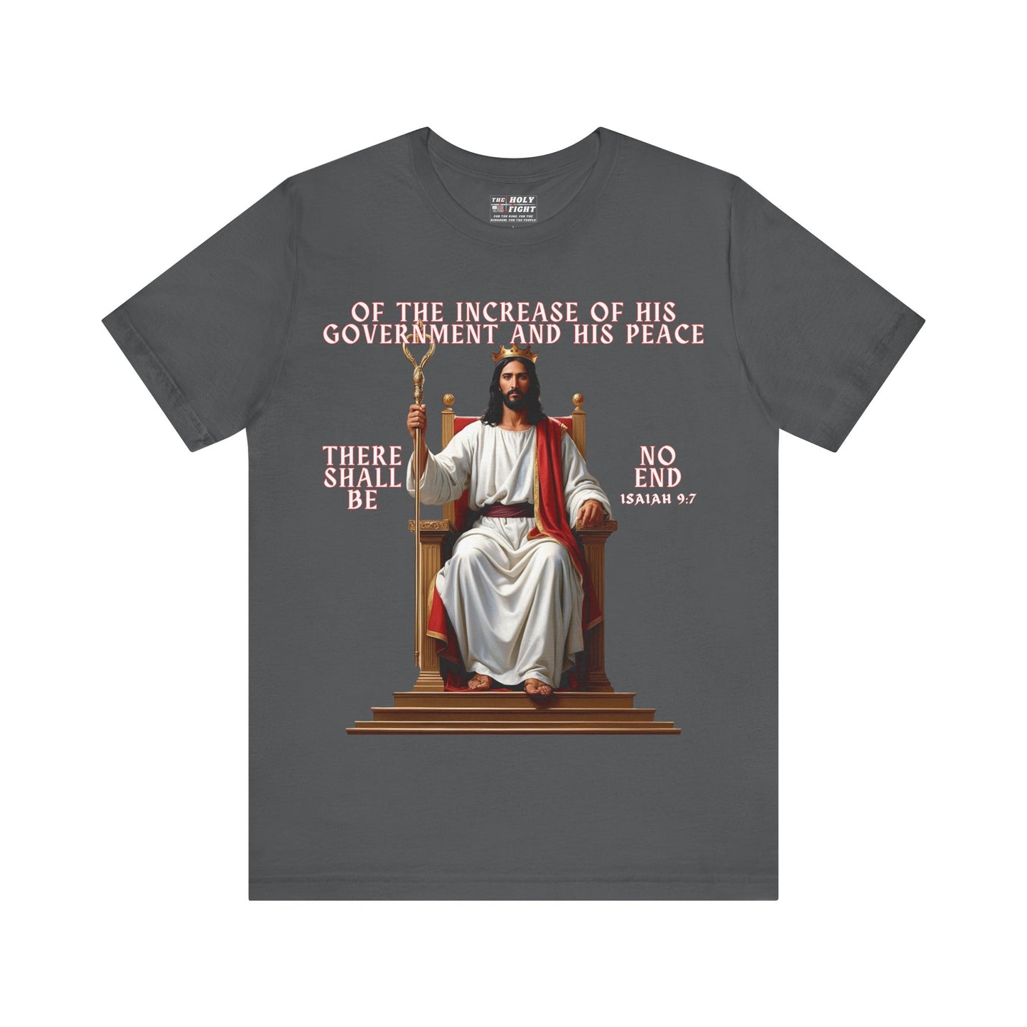 The Holy Fight “Of the Increase of His Government” Isaiah 9:7 Christian T-Shirt – Jesus on the Throne