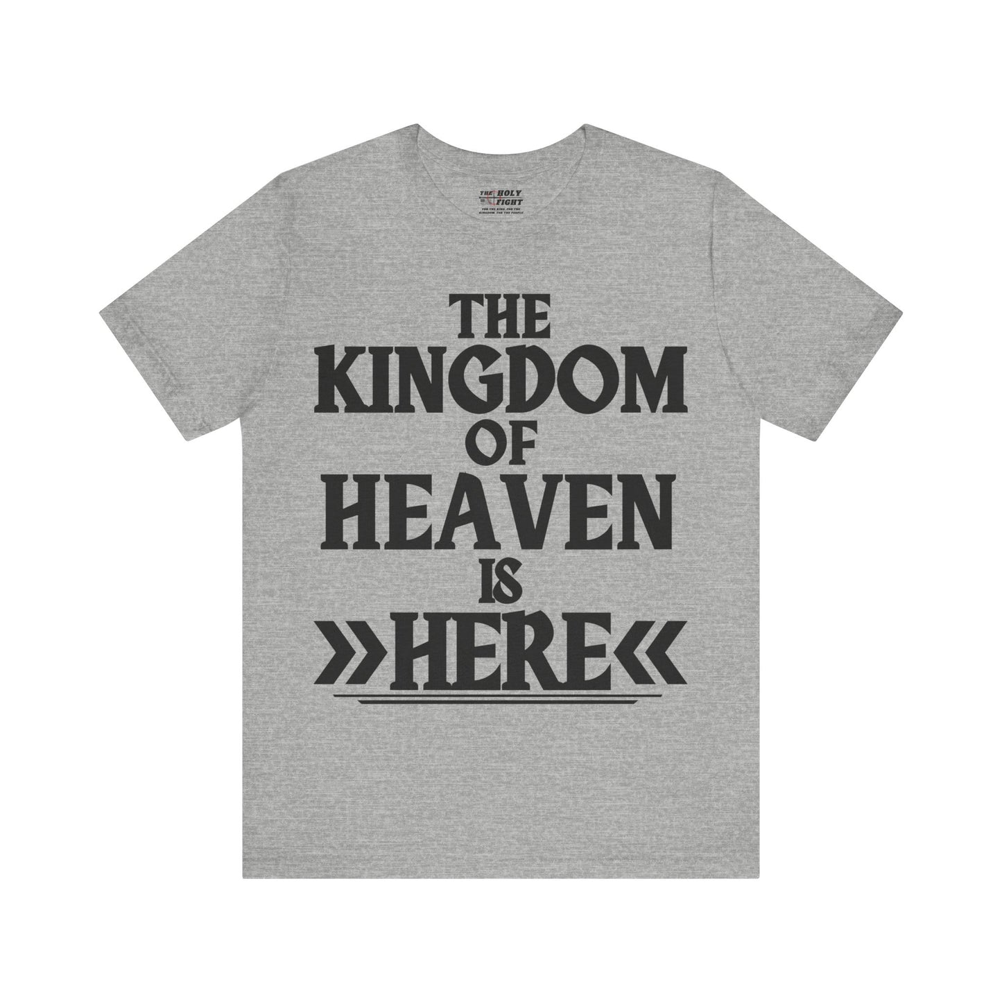 The Holy Fight “The Kingdom of Heaven is Here” Bold Christian T-Shirt