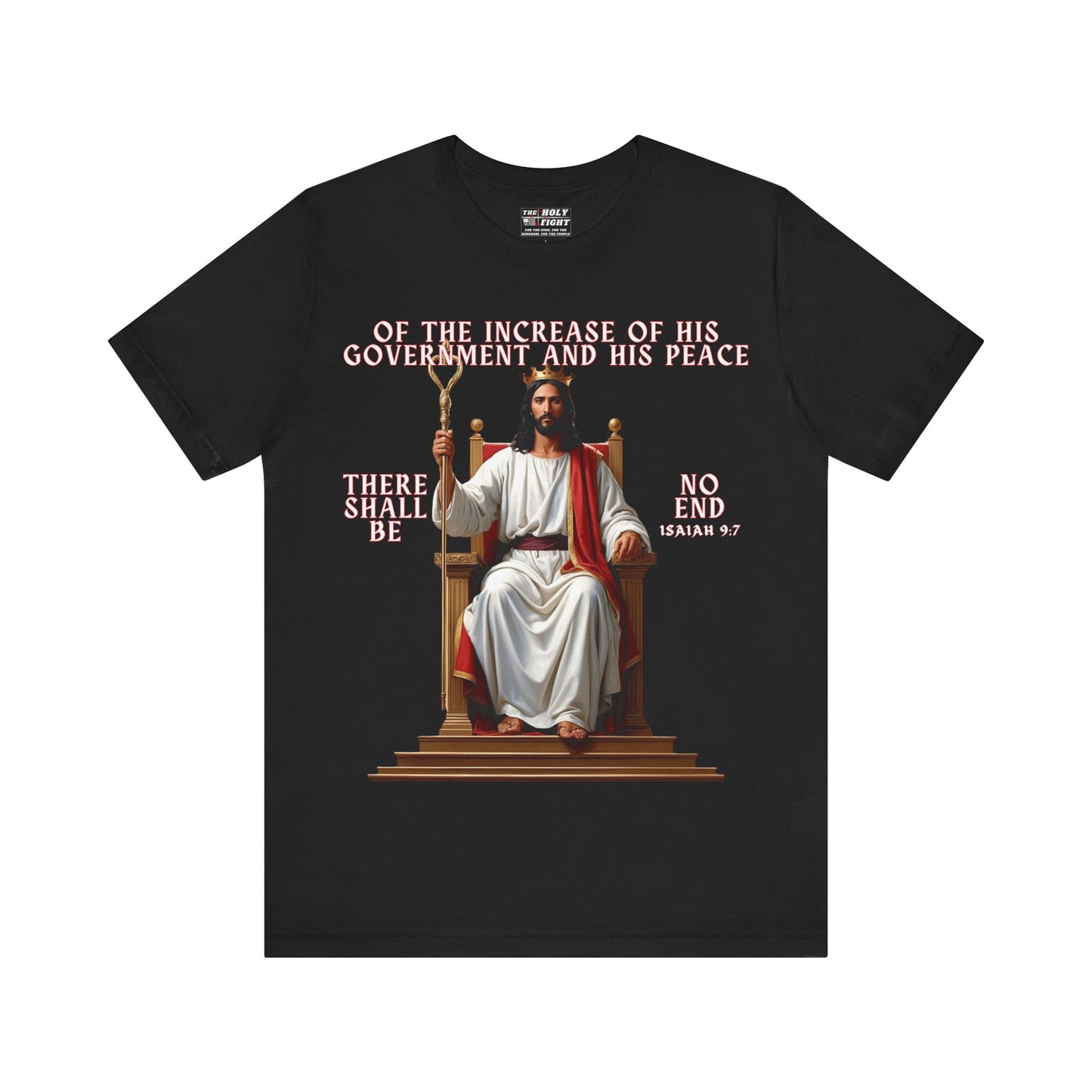 The Holy Fight “Of the Increase of His Government” Isaiah 9:7 Christian T-Shirt – Jesus on the Throne