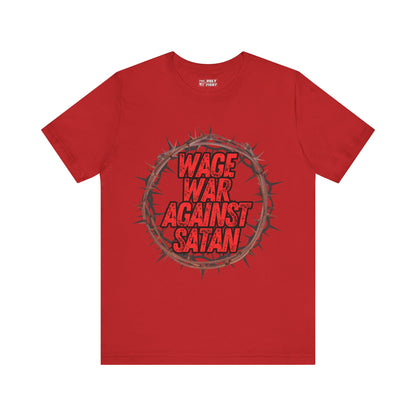 Christian T-Shirt - 'Wage War Against Satan' Unisex Tee - The Holy Fight