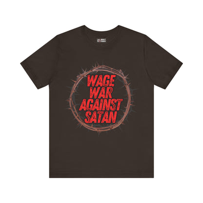 Christian T-Shirt - 'Wage War Against Satan' Unisex Tee - The Holy Fight