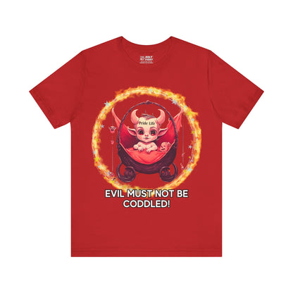 Christian Tee - Evil Must Not Be Coddled - Christian Warrior Apparel by The Holy Fight
