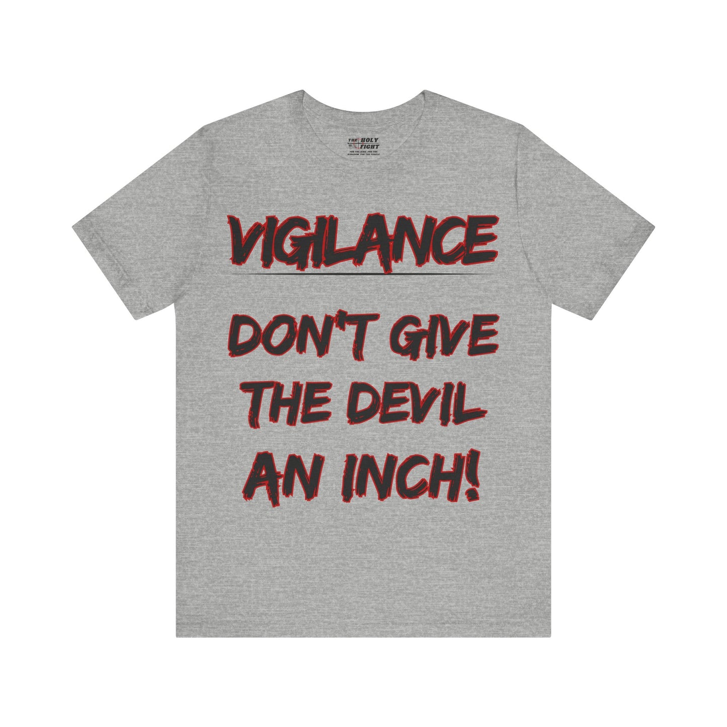 The Holy Fight "Vigilance: Don’t Give the Devil an Inch" Christian T-Shirt – Spiritual Warfare Apparel