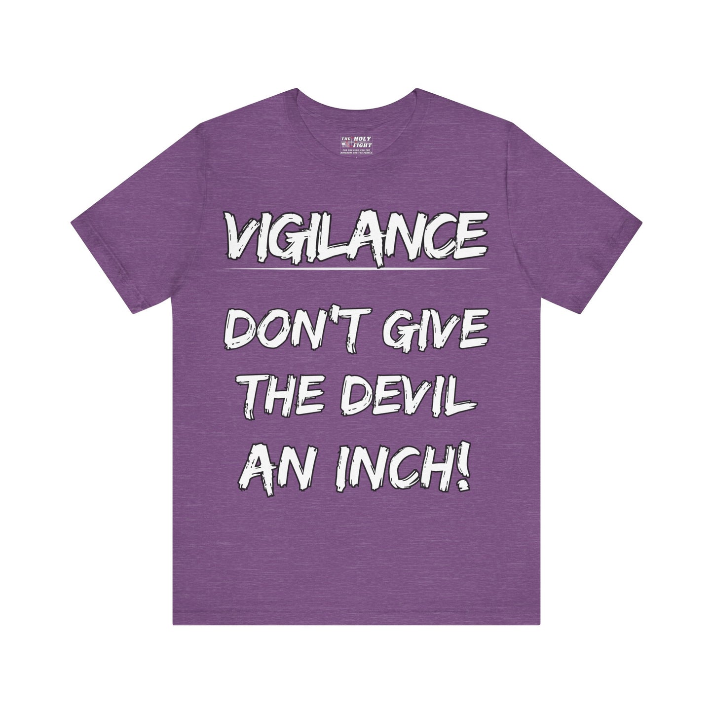 The Holy Fight "Vigilance: Don’t Give the Devil an Inch" Christian T-Shirt – Spiritual Warfare Apparel