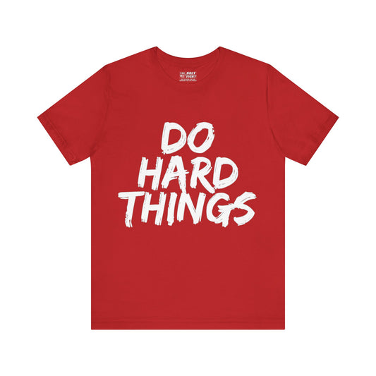 "Do Hard Things T-Shirt | Bold Faith Apparel by The Holy Fight"