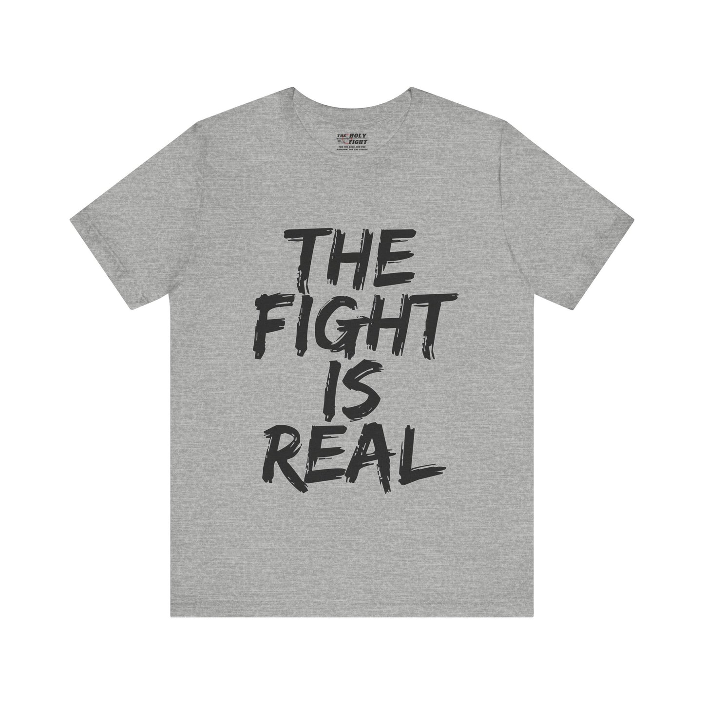 "The Fight is Real T-Shirt | Spiritual Warfare Christian Apparel by The Holy Fight"