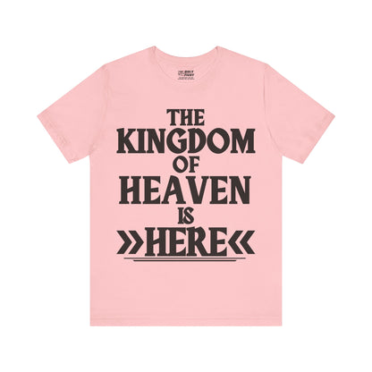 The Holy Fight “The Kingdom of Heaven is Here” Bold Christian T-Shirt