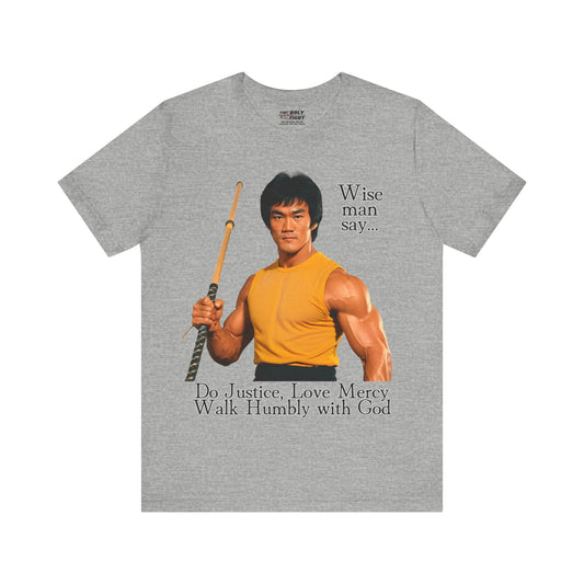 "Bruce Lee Wisdom T-Shirt | Do Justice, Love Mercy - Micah 6:8 Christian Apparel by The Holy Fight"