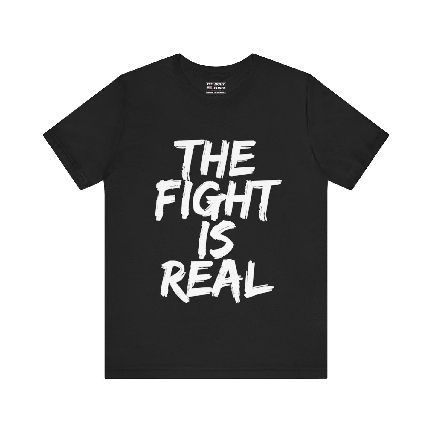 "The Fight is Real T-Shirt | Spiritual Warfare Christian Apparel by The Holy Fight"