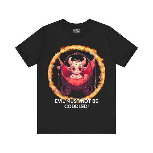 Christian Tee - Evil Must Not Be Coddled - Christian Warrior Apparel by The Holy Fight