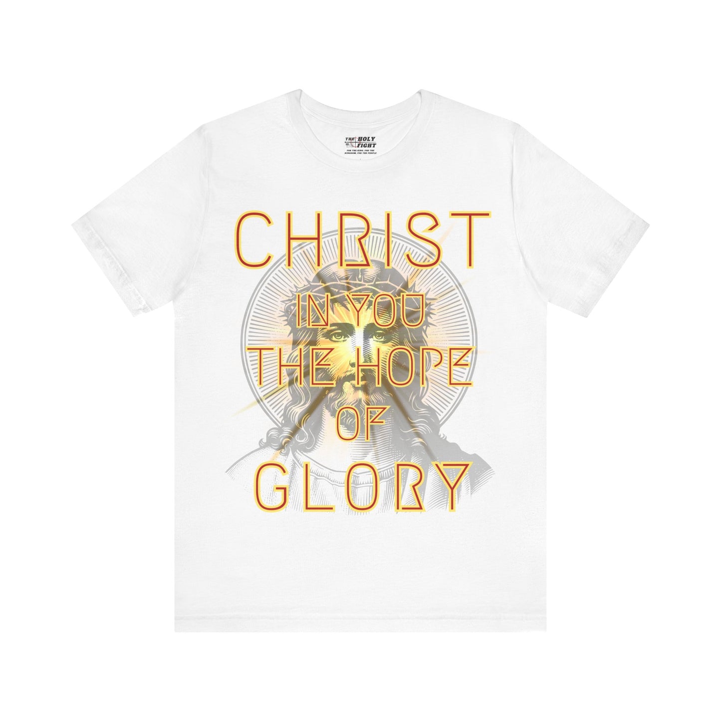 The Holy Fight “Christ in You, the Hope of Glory” Colossians 1:27 Christian T-Shirt – Faith and Hope in Christ