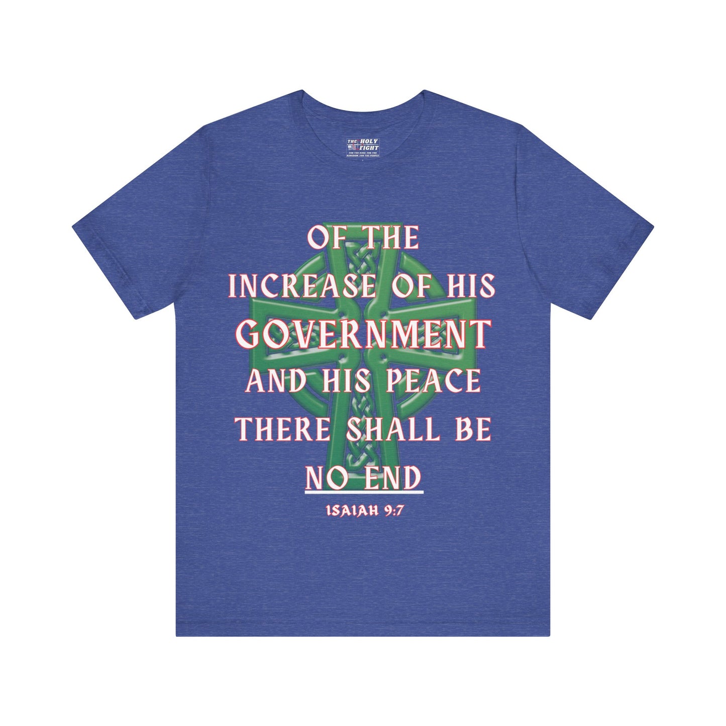 "The Holy Fight Celtic Cross T-Shirt – 'Of His Government, There Shall Be No End' Isaiah 9:7"