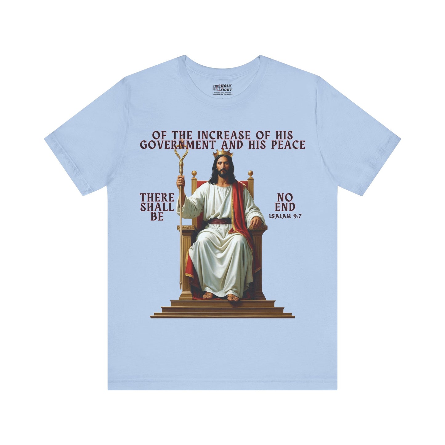 The Holy Fight “Of the Increase of His Government” Isaiah 9:7 Christian T-Shirt – Jesus on the Throne