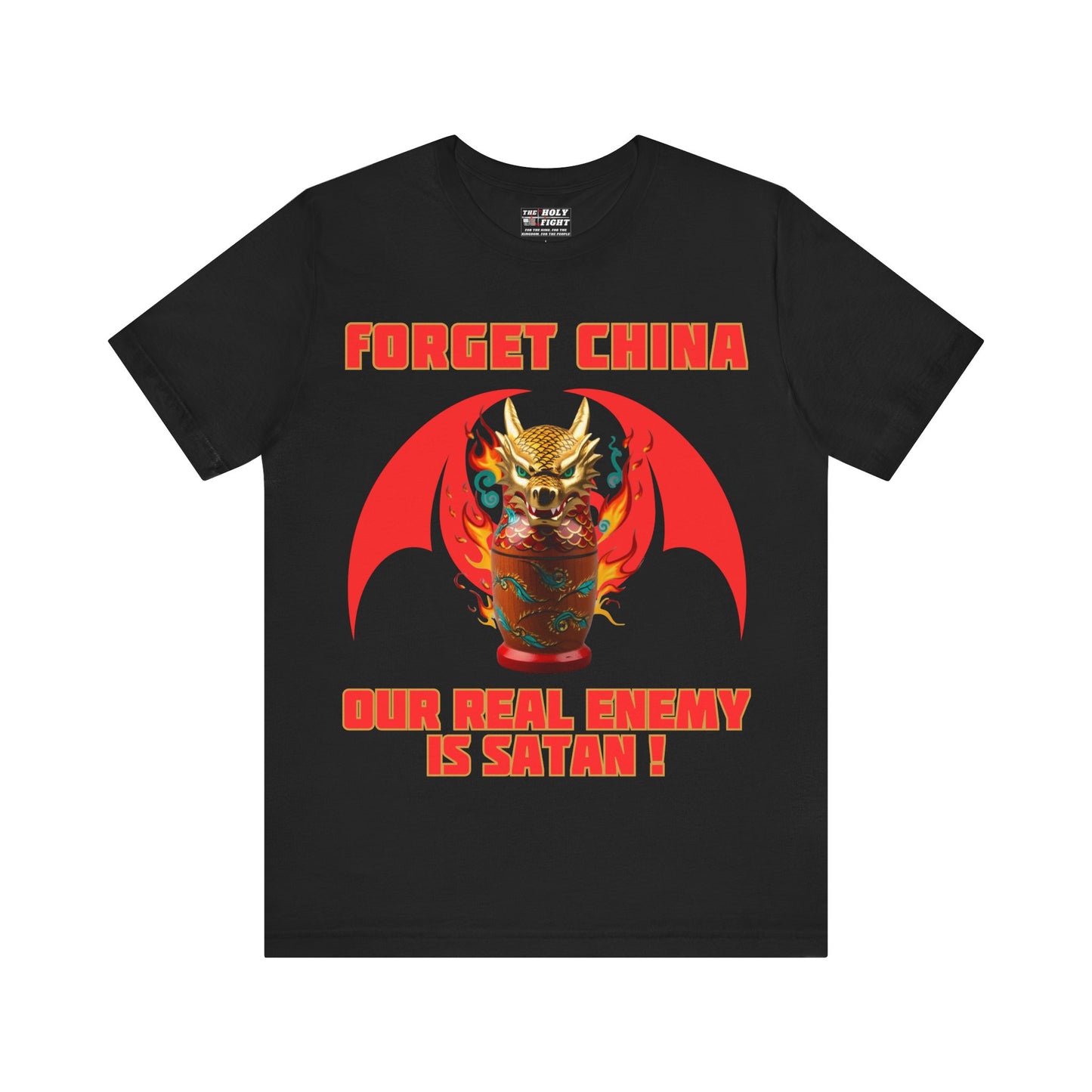 The Holy Fight "Forget China, Our Real Enemy is Satan" Christian T-Shirt – Dragon Design