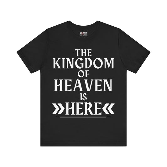 The Holy Fight “The Kingdom of Heaven is Here” Bold Christian T-Shirt