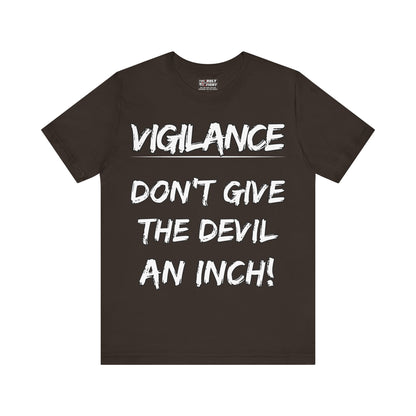 The Holy Fight "Vigilance: Don’t Give the Devil an Inch" Christian T-Shirt – Spiritual Warfare Apparel