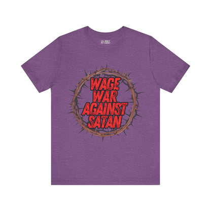 Christian T-Shirt - 'Wage War Against Satan' Unisex Tee - The Holy Fight