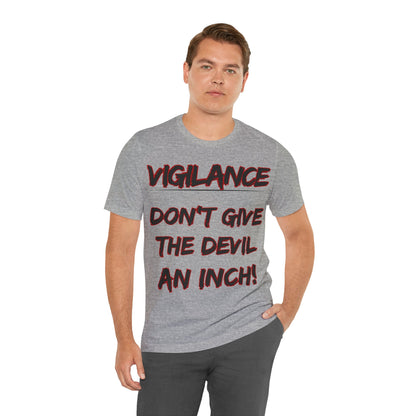 The Holy Fight "Vigilance: Don’t Give the Devil an Inch" Christian T-Shirt – Spiritual Warfare Apparel