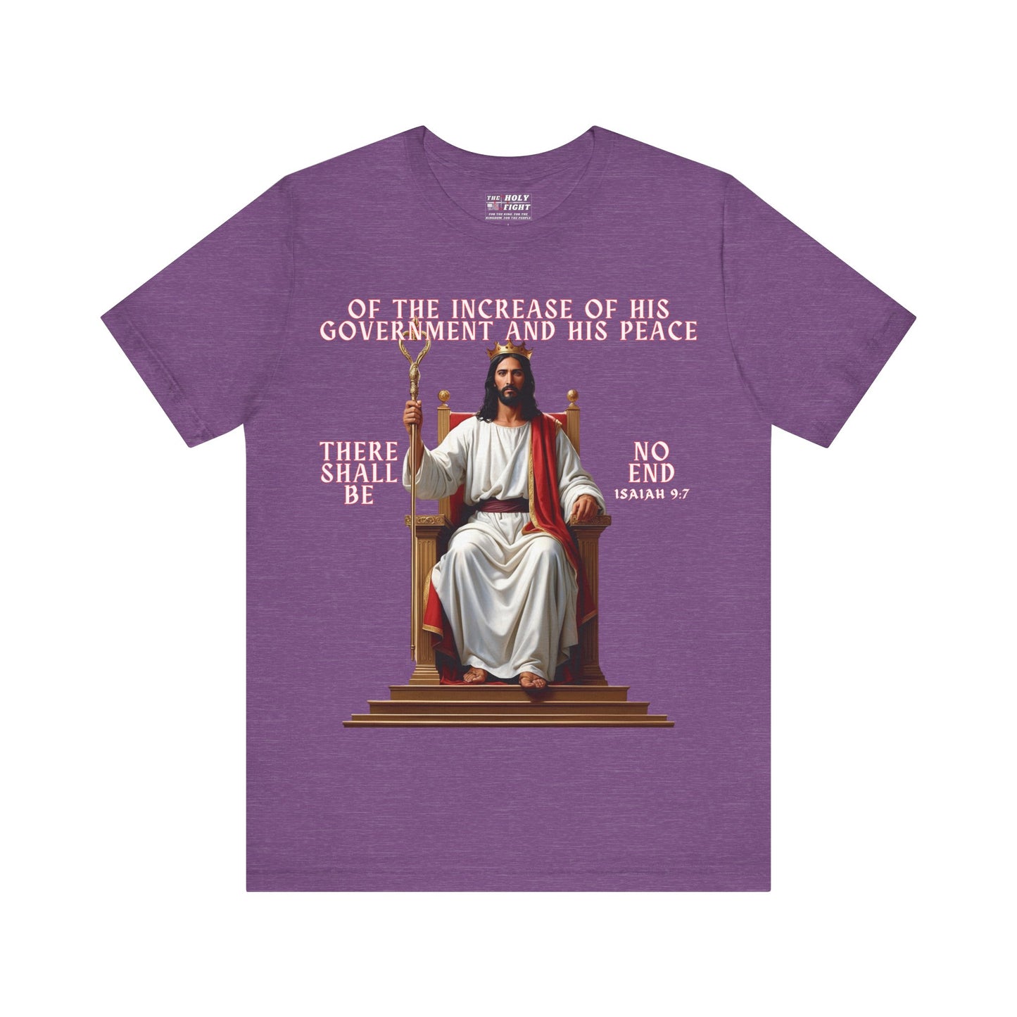 The Holy Fight “Of the Increase of His Government” Isaiah 9:7 Christian T-Shirt – Jesus on the Throne