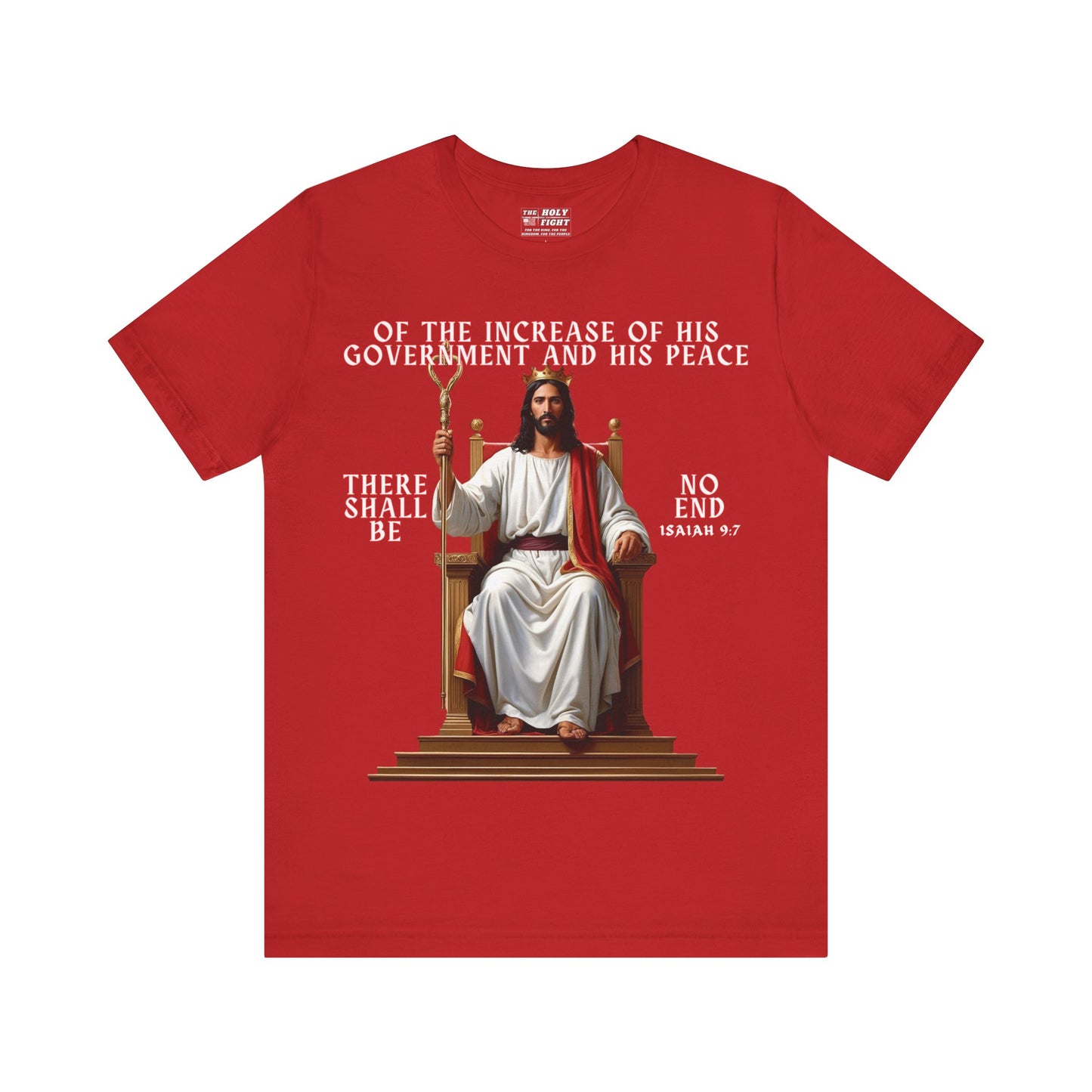 The Holy Fight “Of the Increase of His Government” Isaiah 9:7 Christian T-Shirt – Jesus on the Throne