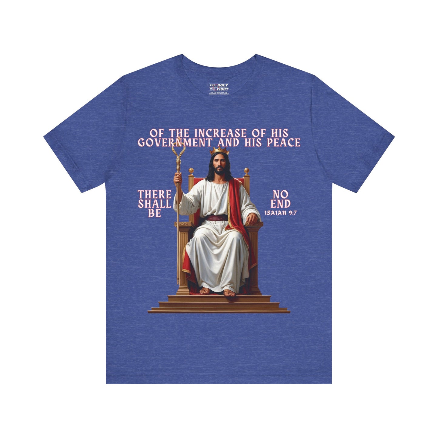 The Holy Fight “Of the Increase of His Government” Isaiah 9:7 Christian T-Shirt – Jesus on the Throne