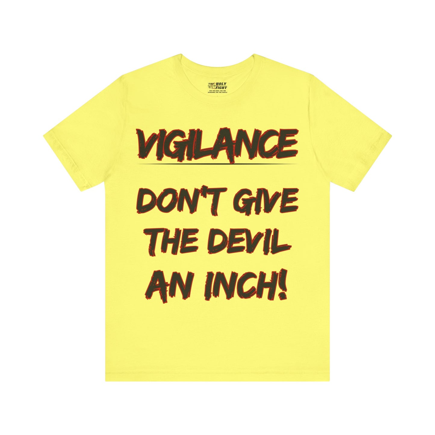 The Holy Fight "Vigilance: Don’t Give the Devil an Inch" Christian T-Shirt – Spiritual Warfare Apparel