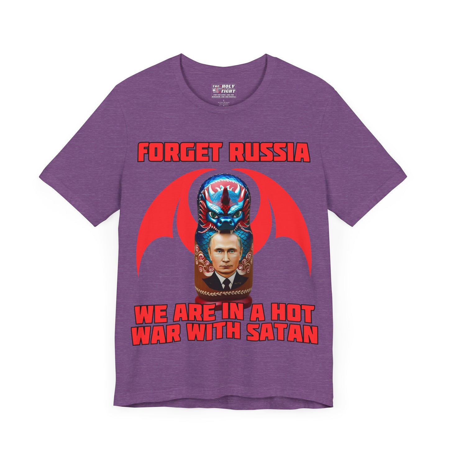 The Holy Fight "Forget Russia, We Are in a Hot War with Satan" Christian T-Shirt – Russian Doll & Dragon Design