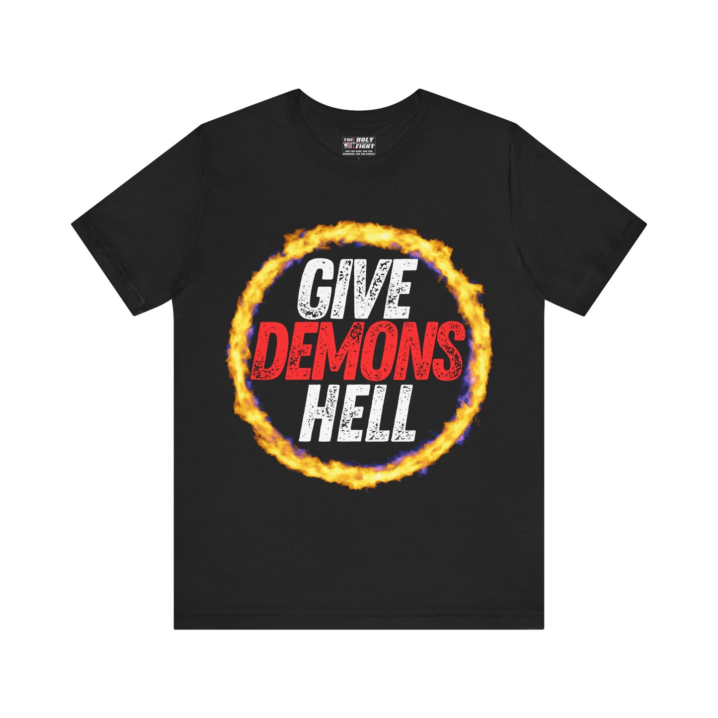 "Give Demons Hell" Christian T-Shirt by The Holy Fight - Resist Satan with Bold Faith Apparel