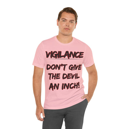 The Holy Fight "Vigilance: Don’t Give the Devil an Inch" Christian T-Shirt – Spiritual Warfare Apparel