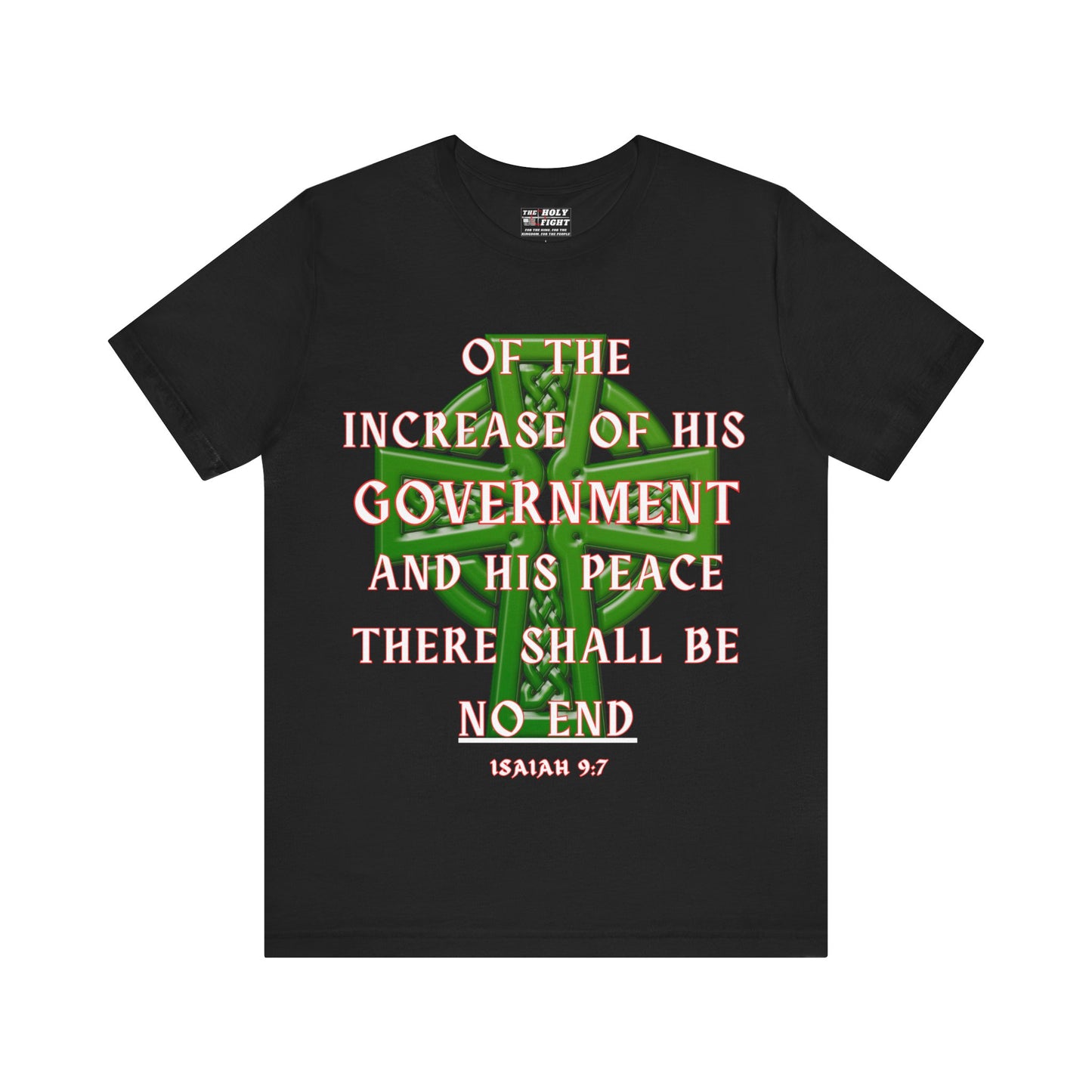 "The Holy Fight Celtic Cross T-Shirt – 'Of His Government, There Shall Be No End' Isaiah 9:7"