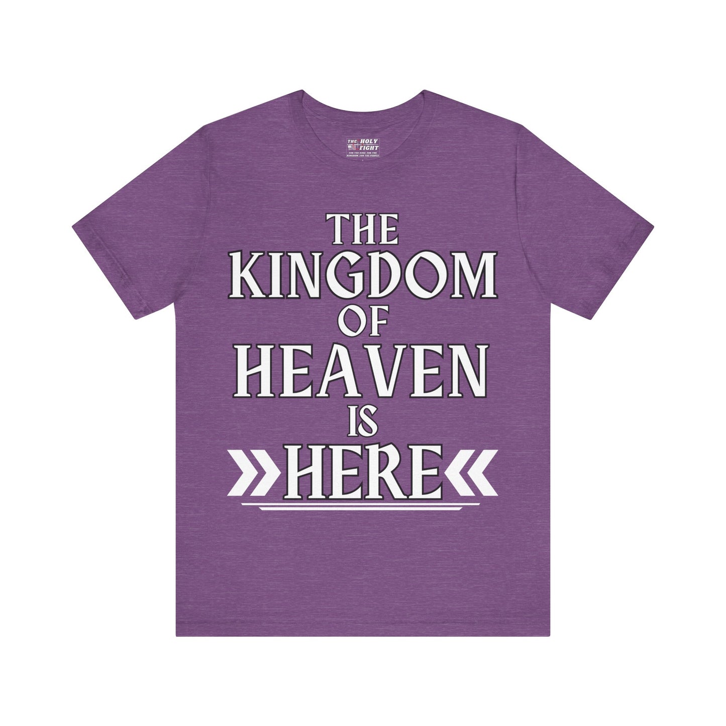 The Holy Fight “The Kingdom of Heaven is Here” Bold Christian T-Shirt