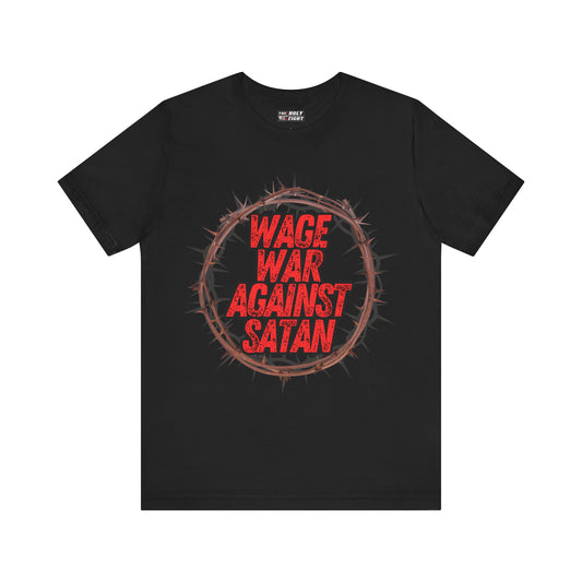 Christian T-Shirt - 'Wage War Against Satan' Unisex Tee - The Holy Fight