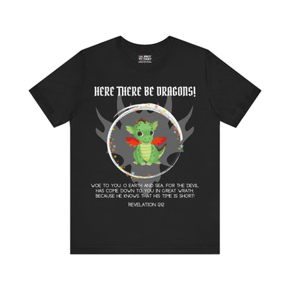 "Here There Be Dragons T-Shirt | Revelation 12:12 Christian Apparel by The Holy Fight"