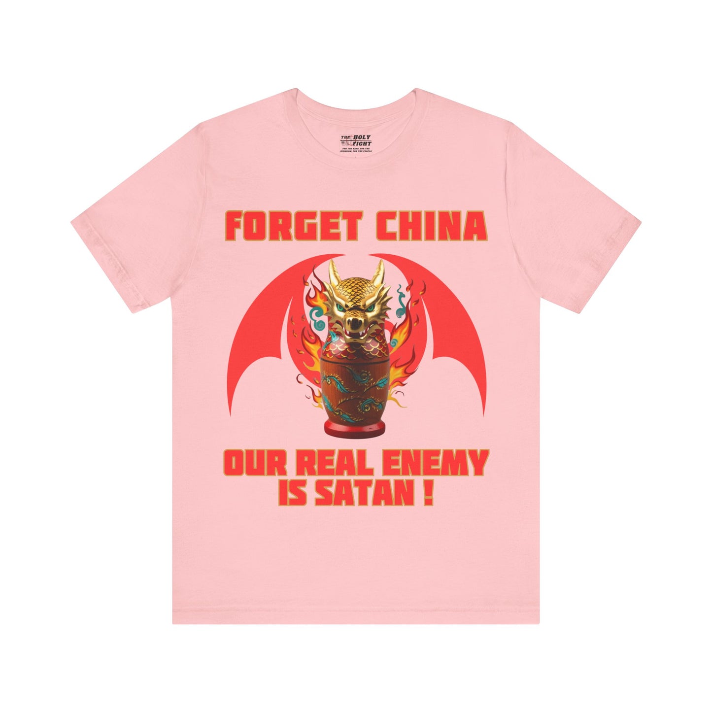 The Holy Fight "Forget China, Our Real Enemy is Satan" Christian T-Shirt – Dragon Design