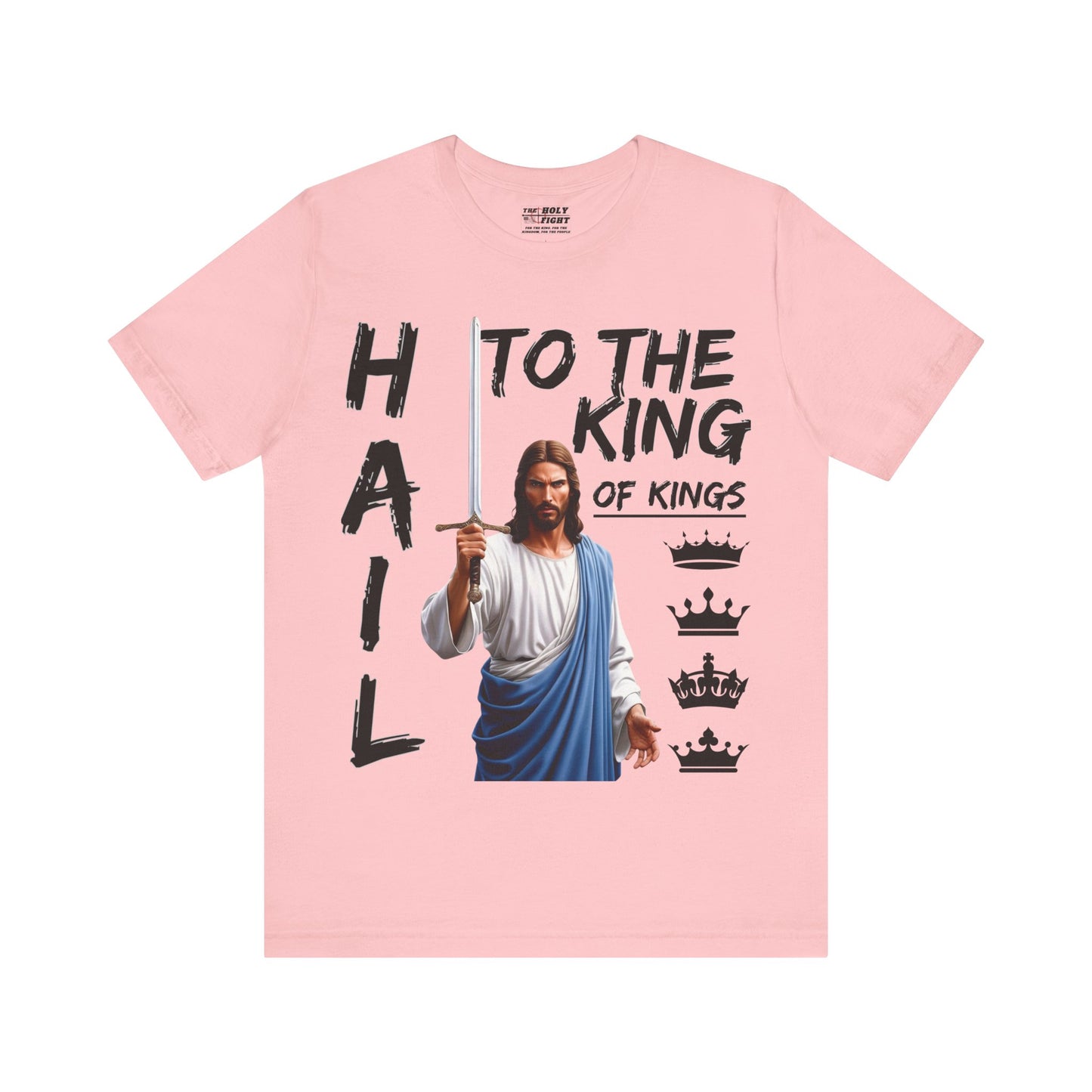 "Hail to the King of Kings T-Shirt | Powerful Christian Symbolism by The Holy Fight"