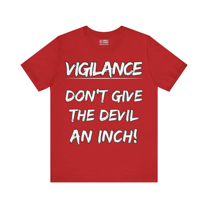 The Holy Fight "Vigilance: Don’t Give the Devil an Inch" Christian T-Shirt – Spiritual Warfare Apparel