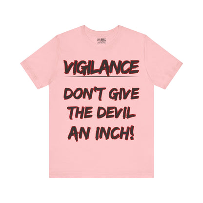 The Holy Fight "Vigilance: Don’t Give the Devil an Inch" Christian T-Shirt – Spiritual Warfare Apparel